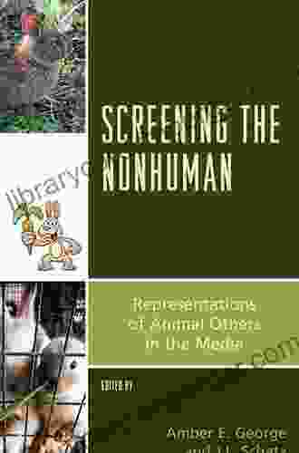 Screening The Nonhuman: Representations Of Animal Others In The Media (Critical Animal Studies And Theory)