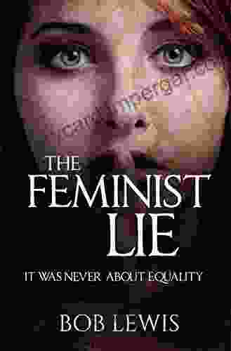 The Feminist Lie: It Was Never About Equality