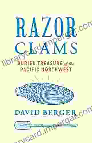 Razor Clams: Buried Treasure Of The Pacific Northwest (Ruth Kirk Book)