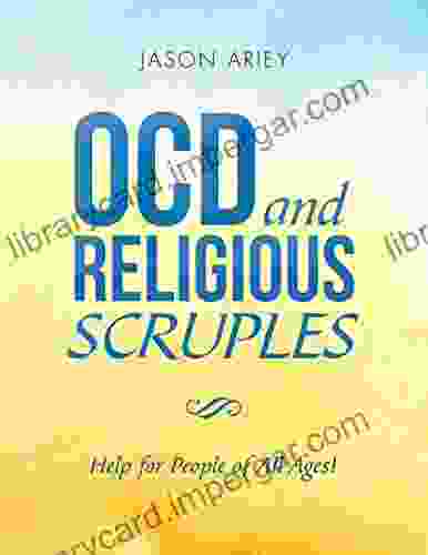 Ocd And Religious Scruples: Help For People Of All Ages