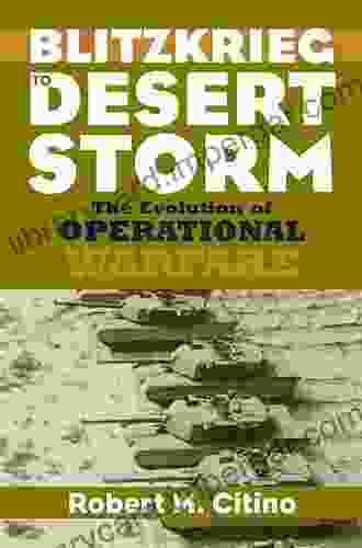 Blitzkrieg To Desert Storm: The Evolution Of Operational Warfare (Modern War Studies)