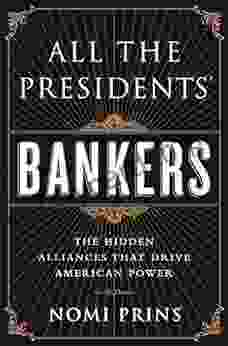 All the Presidents Bankers: The Hidden Alliances that Drive American Power