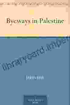 Byeways In Palestine James Finn