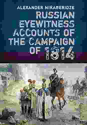 Russian Eyewitness Accounts Of The Campaign Of 1814