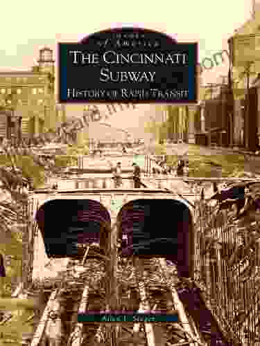 The Cincinnati Subway: History Of Rapid Transit (Images Of America)