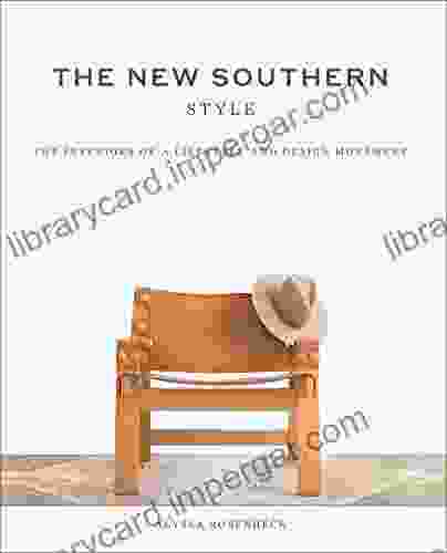 The New Southern Style: The Interiors Of A Lifestyle And Design Movement