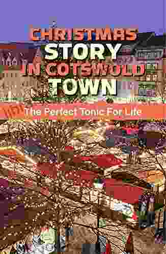 Christmas Story In Cotswold Town: The Perfect Tonic For Life: Story Of Revelations