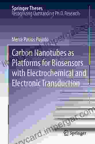 Carbon Nanotubes As Platforms For Biosensors With Electrochemical And Electronic Transduction (Springer Theses)