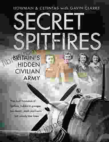 Secret Spitfires: Britain S Hidden Civilian Army