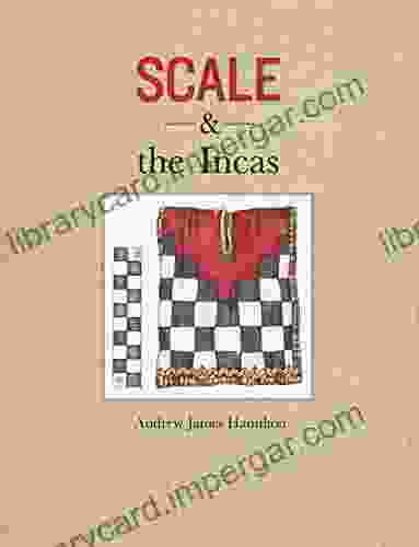 Scale And The Incas Andrew James Hamilton