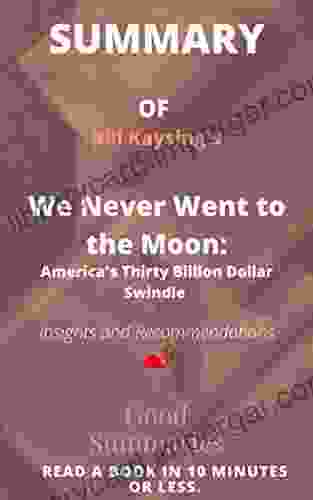 Summary of Bill Kaysing s Book:: We Never Went to the Moon