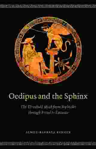 Oedipus And The Sphinx: The Threshold Myth From Sophocles Through Freud To Cocteau