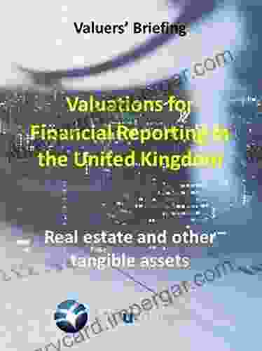 Valuations For Financial Reporting In The United Kingdom: Real Estate And Other Tangible Assets (Valuology Valuers Briefing 3)