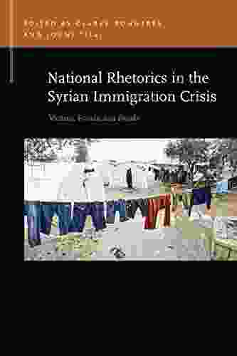 National Rhetorics In The Syrian Immigration Crisis: Victims Frauds And Floods (Rhetoric Public Affairs)