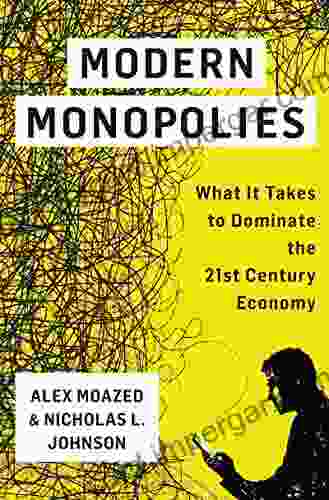 Modern Monopolies: What It Takes To Dominate The 21st Century Economy