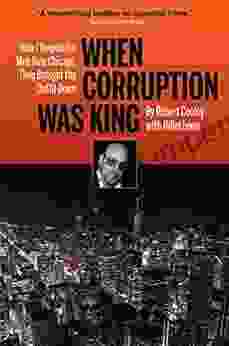 When Corruption Was King: How I Helped The Mob Rule Chicago Then Brought The Outfit Down