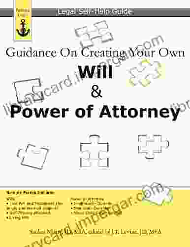 Guidance On Creating Your Own Will Power Of Attorney: Legal Self Help Guide (Legal Self Help Guide)