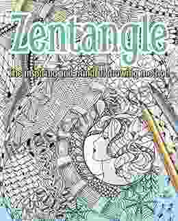 Zentangle: The Inspiring And Mindful Drawing Method